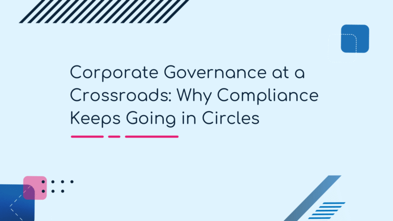 Corporate Governance at a Crossroads Why Compliance Keeps Going in Circles